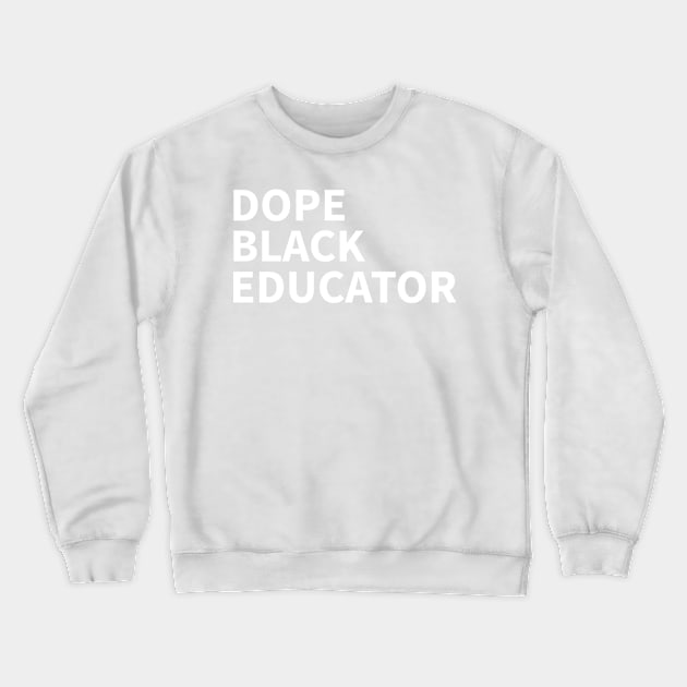 DOPE BLACK EDUCATOR Crewneck Sweatshirt by Pro Melanin Brand